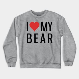 I love My Bear Crewneck Sweatshirt